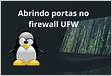 Como abrir porta no Firewall do Ubuntu com facilidad
